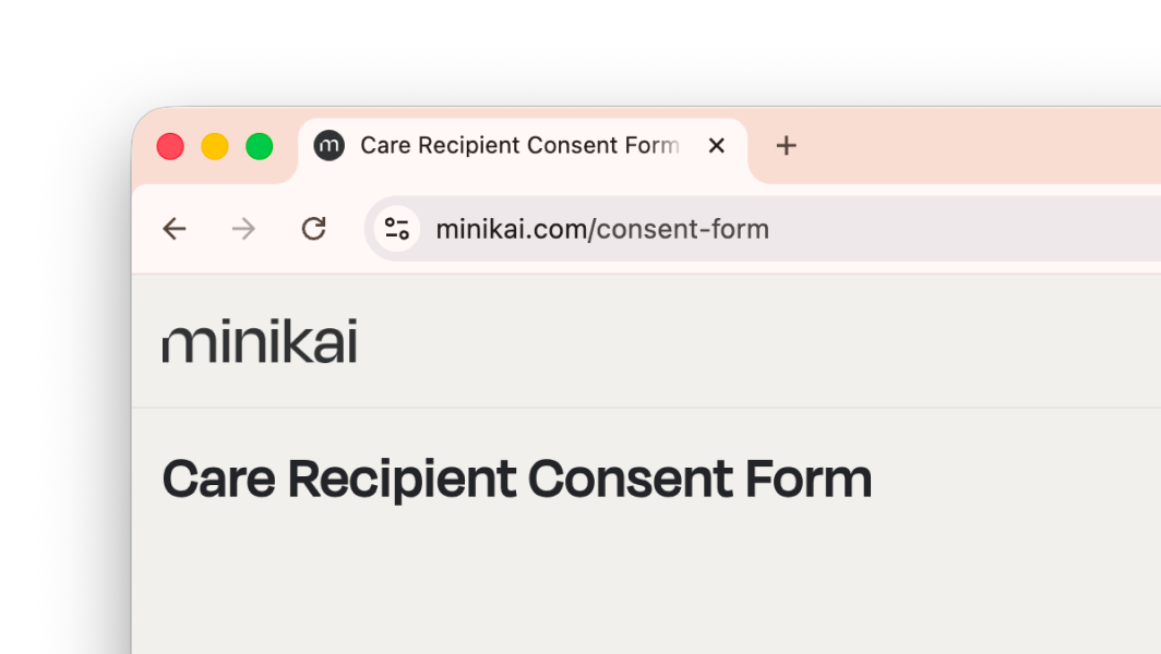 **Template consent form for care providers** — a template consent form is now available via a public link, so care recipients and their authorised representatives can view it directly without a Minikai account. Care providers should adapt the template to their needs and have it signed by the individual or their authorised representative. The form is not submitted to Minikai.